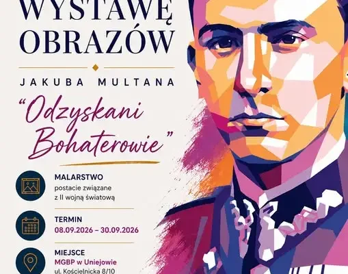 Jubileuszowa wystawa „Odzyskani Bohaterowie” Jakuba Multana już wkrótce